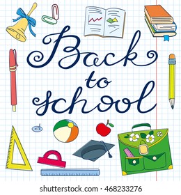 Back to school hand drawing calligraphy lettering. Educational background with paper backdrop with books, clip, rulers, pen, pencil, shcoolbag, bell, notebook and apple in doodle children's style