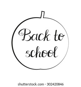Back to school. Hand drawn calligraphic quote in apple created with blob brush. Isolated typographical design element for prints, posters, templates and cards. Unique typography on the background.