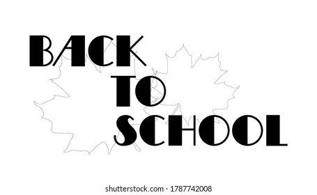 De vuelta a la escuela. Palabra escrita a mano. Dejando. Texto negro y contorno de hoja de arce. Cartel de arte dibujado. Para logotipo, icono, tarjeta de felicitación, postal, logotipo o banner