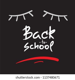 Back to school - handwritten sad face, funny demotivational quote. Print for inspiring poster, t-shirt, bag, cups, greeting postcard, flyer, sticker. Simple vector sign.