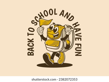 Back to school and have fun. Vintage mascot character illustration of walking school bag holding a flag