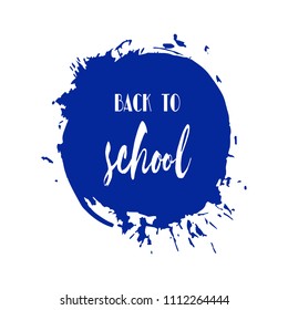 Back to school ink watercolor navy blue splash blots badge. Autumn vector tag, dry brush stroke painted pattern, university logo, stamp. Calligraphic hand written design label, typography, lettering.