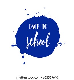 Back to school ink watercolor navy blue splash blots badge. Autumn vector tag, dry brush stroke pattern, university logo, stamp. Calligraphic hand written design label, typography, lettering.