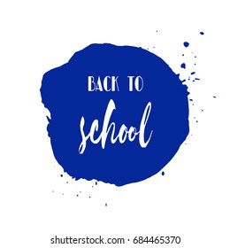 Back to school ink watercolor navy blue splash blots badge. Autumn vector tag, dry brush stroke pattern, university logo, stamp. Calligraphic hand written design label, typography, lettering.