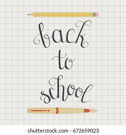 Back to school inspirational quote. Vector hand lettering. Laying pencil and fountain pen vector illustration