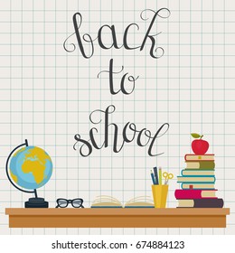 Back to school inspirational quote. Vector poster with teacher's table, globe, books, glasses, apple and stationery