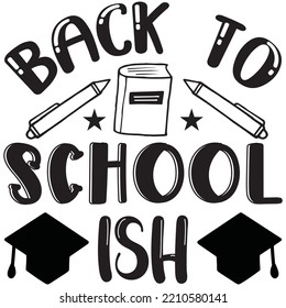 Back To School Ish T-shirt Design Vector File.