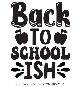Back To School Ish t-shirt design vector file
