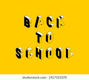 'back to school' isometric vector concept illustration. abstract trend retro typography with symbols or signs in geometric 3D shape style on yellow background. eps 10