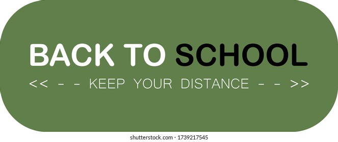 BACK TO SCHOOL, KEEP YOUR DISTANCE, Green Round Vector Illustration Sign For Post Covid-19 Coronavirus Pandemic, Covid Safe Economy And Environment Business Concept