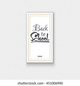 Back to school - labels, stickers, hand lettering, was written with the help of calligraphy skills and collected templates using typographic rules