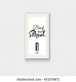 Back to school - labels, stickers, hand lettering, was written with the help of calligraphy skills and collected templates using typographic rules