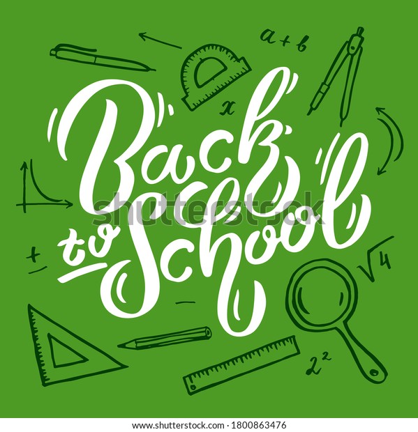 Back to School. Lettering composition of\
white letters \
and school supplies on a green background. Doodle\
drawings. Vector\
illustration.