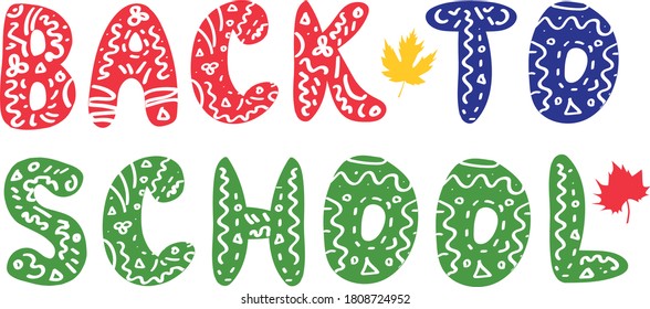 Back to school lettering for pupil or student. Colorful text with ornament and yellow and red autamn leaves. Children education template. Decorative font for september. Vector illustration. 