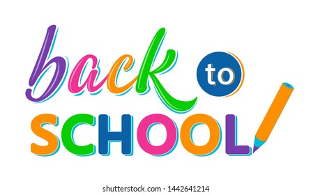 Back to school lettering sign with a pencil. Colorful text isolated on white background. Design element for leaflets, cards, envelopes, covers, poster, banner, flyer, mail. Vector illustration. 