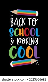 Back to school and looking cool- funny slogan and pencils. Good for T shirt print, poster, card, label, and other decorartion for children.