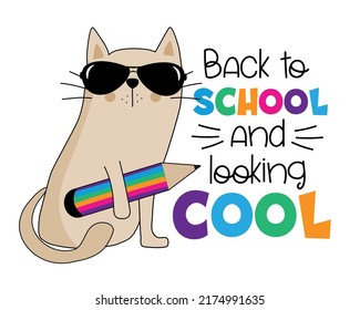 Back to school and looking cool- funny slogan with cartoon cat and pencil. Good for T shirt print, poster, card, label, and other decorartion for children.