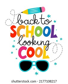 Back to School, looking cool - typography design. Good for clothes, gift sets, photos or motivation posters. Welcome back to school. svg