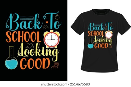 Volver a la escuela Diseño de camiseta de Looking Good. Vector de cotización de letras de regreso a la escuela para carteles, Feliz primer día de escuela Diseño de camiseta de jardín de infantes, tipografía Diseño de camiseta colorido Plantilla de Vector