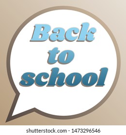 Back to school motivation inscription. Bright cerulean icon in white speech balloon at pale taupe background. Illustration.