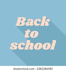 Back to school motivation inscription. Unbleached silk Icon with very long shadow at dark sky blue background. Illustration.