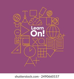 Back to school. Motivational educational poster "Learn On!" with a variety of learning icons and elements on a purple background.