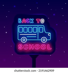 Back to school neon street billboard. Blue school bus. Trip to for education. Shiny advertising. Season sale promotion. Welcome signboard. Glowing banner. Vector stock illustration