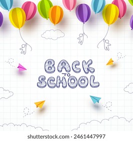 Back to school notebook background. Drawing children, flying colorful paper balloons and airplans. Vector doodle kids with 3d ballons on education poster, banner, cover