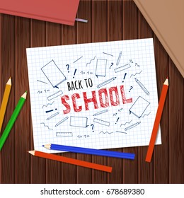  Back to school. School notebook sheet with hand drawing sketch on wood table with pencils. Vector education illustration.