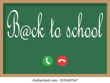 
Back to school, online, distance learning. Blackboard with the writing back to school and the buttons to pick up and hang up the phone