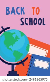 Back to school. Postcard, poster or placard - Back to school, with globe and notebooks. Vector.