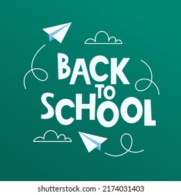 Back to school poster, banner. Lettering Back to school inscription with clouds and paper airplanes flying around, drawn with chalk on a green board. Vector