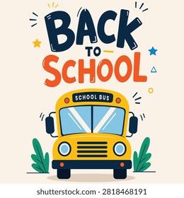 Back to school poster featuring cheerful school bus colorful typography and educational theme perfect for classroom decoration student campaigns learning promotions kindergarten and academic events