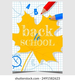 Back to school poster with pencils, letters, alarm clock and maple leaf on a notebook sheet background. Banner or flyer for pupils and teachers to celebrate the beginning of a new school year.