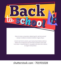 Back to school poster with place for text in white frame and stationery objects as triangular ruler, paints palette with brush, inscription vector illustration