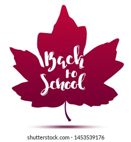 Back To School quote, handwritten lettering on maple leaf, vector illustration