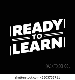 back to school ,ready to learn , printed design ,t shirt design