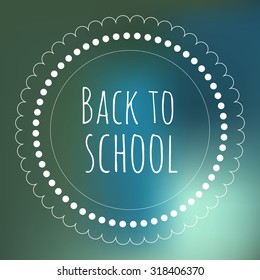 Back to school round stamp with dots on a blue bokeh background.