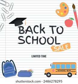 Back to School SALE, Layout - School Items and Logo with Graduation Cap on Notebook Paper Background. Limited Time, School Bus Schoolbag, Square Shape.