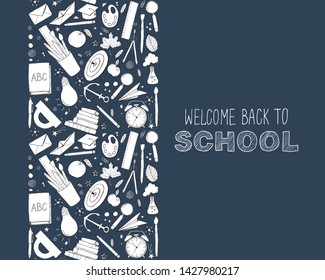 Back to school  seamless background. Funny seamless pattern with school supplies  and creative elements. Welcome back to school phrase.  Hand-drawn seamless pattern.