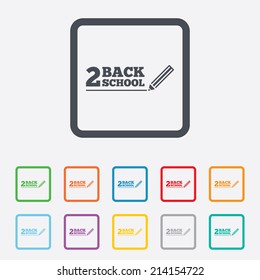 Back to school sign icon. Back 2 school pencil symbol. Round squares buttons with frame. Vector