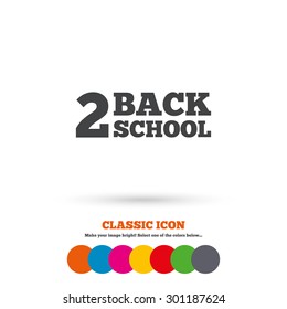 Back to school sign icon. Back 2 school symbol. Classic flat icon. Colored circles. Vector