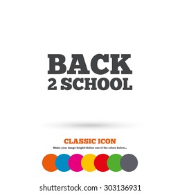 Back to school sign icon. Back 2 school symbol. Classic flat icon. Colored circles. Vector