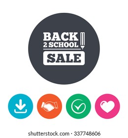 Back to school sign icon. Back 2 school pencil sale symbol. Download arrow, handshake, tick and heart. Flat circle buttons.