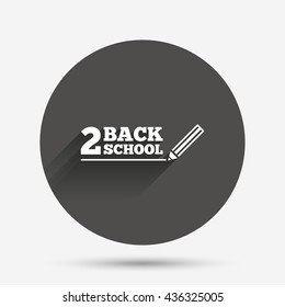 Back to school sign icon. Back 2 school pencil symbol. Circle flat button with shadow. Vector