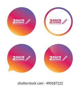 Back to school sign icon. Back 2 school pencil symbol. Gradient buttons with flat icon. Speech bubble sign. Vector
