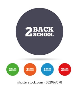 Back to school sign icon. Back 2 school symbol. Round colourful buttons with flat icons. Vector