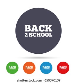 Back to school sign icon. Back 2 school symbol. Round colourful buttons with flat icons. Vector