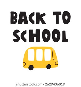 Back to school. Small cute yellow school bus. Flat illustration vector deign.
