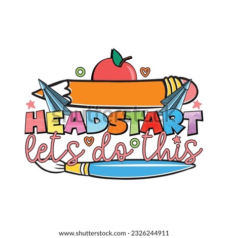 Back To school sublimation T-shirt Design Headstart Let's Do This 